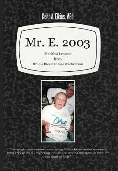 Hardcover Mr. E. 2003: Manifest Lessons from Ohio's Bicentennial Celebration Book