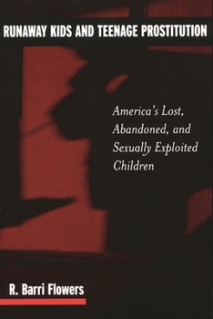 Paperback Runaway Kids and Teenage Prostitution: America's Lost, Abandoned, and Sexually Exploited Children Book