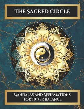 Paperback The Sacred Circle: Mandalas and Affirmations for Inner Balance Book