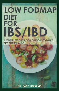 Paperback LOW FODMAP DIET FOR IBS/IBD: A COMPLETE BOOK ON LOW FODMAP DIET FOR IBS/IBD Book