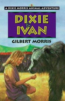 Dixie & Ivan (Dixie Morris Animal Adventures) - Book #5 of the Dixie Morris Animal Adventures