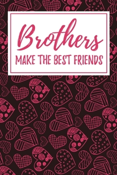 Paperback Brothers Make the Best Friends: 6x9" Dot Bullet Notebook/Journal Funny Gift Idea For Brothers Book