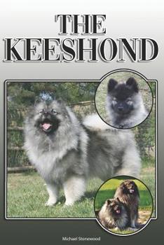 Paperback The Keeshond: A Complete and Comprehensive Owners Guide To: Buying, Owning, Health, Grooming, Training, Obedience, Understanding and Book