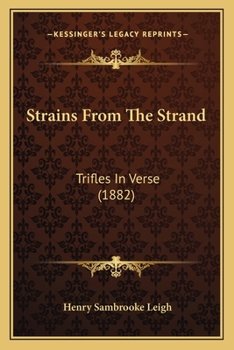 Paperback Strains From The Strand: Trifles In Verse (1882) Book