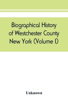 Paperback Biographical history of Westchester County, New York (Volume I) Book