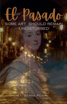 El Pasado: Some Art Should Remain Undisturbed