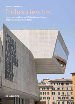 Industrie Erben: Kunst, Architektur Und Städtebau Auf Den Produktiven Brachen ROMs (German Edition)