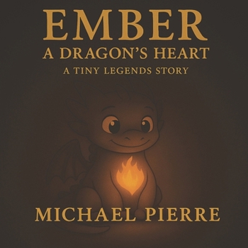 Paperback Ember: A Dragon's Heart: A Tiny Legends Story Book