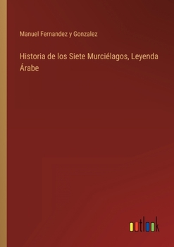 Paperback Historia de los Siete Murciélagos, Leyenda Árabe [Spanish] Book