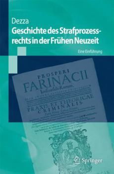 Geschichte Des Strafprozessrechts in Der Fruhen Neuzeit: Eine Einfuhrung
