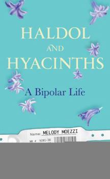 Hardcover Haldol and Hyacinths: A Bipolar Life Book