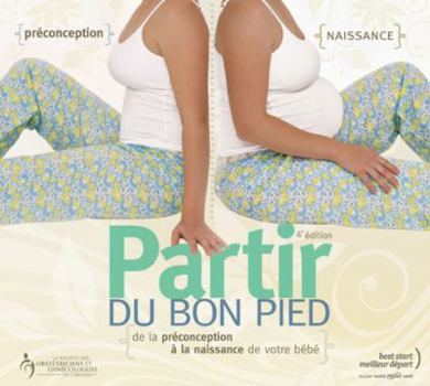 Paperback Partir Du Bon Pied: De La Pre´conception A` La Naissance De Votre Be´be´ [French] Book