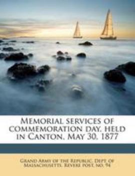 Paperback Memorial Services of Commemoration Day, Held in Canton, May 30, 1877 Book