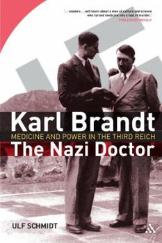 Karl Brandt: The Nazi Doctor. Medicine and Power in the Third Reich