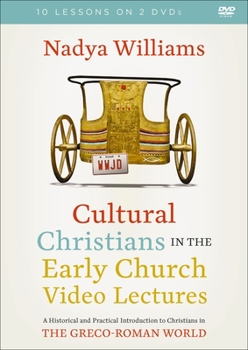 Cover for "Cultural Christians in the Early Church Video Lectures: A Historical and Practical Introduction to Christians in the Greco-Roman World"