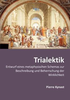 Paperback Trialektik: Entwurf eines metaphysischen Schemas zur Beschreibung und Beherrschung der Wirklichkeit [German] Book