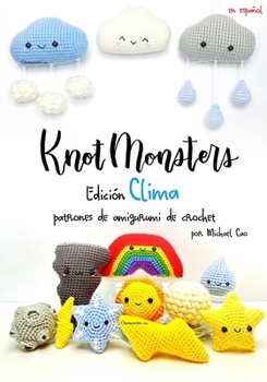 Knotmonsters Edición Clima: patrones de amigurumi de crochet (Spanish Edition)