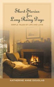 Hardcover Short Stories for Long Rainy Days: Simple Tales of Life and Love Book
