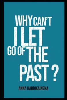 Paperback Why Can't I Let Go of the Past? Book