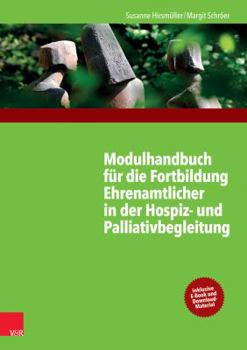 Paperback Modulhandbuch Fur Die Fortbildung Ehrenamtlicher in Der Hospiz- Und Palliativbegleitung I [German] Book