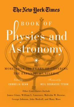 Hardcover The New York Times Book of Physics and Astronomy: More Than 100 Years of Covering the Expanding Universe Book
