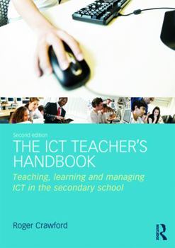 Paperback The ICT Teacher's Handbook: Teaching, Learning and Managing ICT in the Secondary School Book