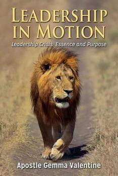 Paperback Leadership in Motion: Leadership Crisis, Essence and Purpose Book