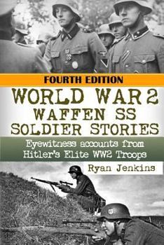 Paperback World War 2: Waffen SS Soldier Stories: Eyewitness Accounts of Hitler's Elite Troops Book