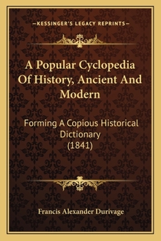 Paperback A Popular Cyclopedia Of History, Ancient And Modern: Forming A Copious Historical Dictionary (1841) Book