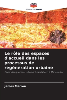 Paperback Le rôle des espaces d'accueil dans les processus de régénération urbaine [French] Book