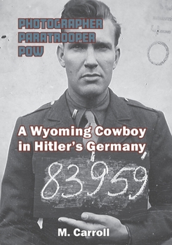 Paperback Photographer, Paratrooper, POW: A Wyoming Cowboy in Hitler's Germany Book