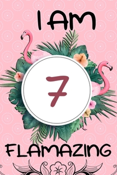 I Am 7 Flamazing: Flamingo Gifts for Girls, 7th Birthday, Funny Flamingo Journal, Cute Pink Notebook for Girls | Tropical Leaves (Green and Pink)