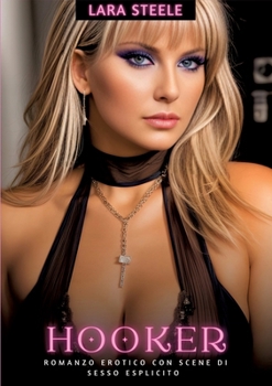 Hooker: Romanzo Erotico con Scene di Sesso Esplicito (Italian Edition)
