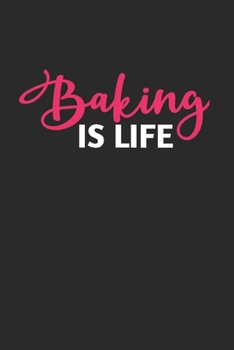 Baking is Life: Blank Recipe Journal to Write in for Women, Food Cookbook Design, baking pastry Recipes journal and Notes for Your Favorite ... for Women, Wife, Mom