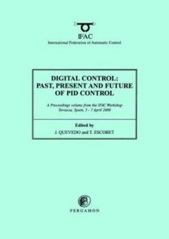 Paperback Digital Control 2000: Past, Present and Future of Pid Control: Proceedings of the Ifac Workshop, 5-7 April 2000, Terrassa, Spain Book