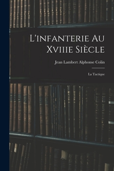 Paperback L'infanterie Au Xviiie Siècle: La Tactique [French] Book