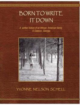 Born to Write it Down: A Written History of an African-American Family in Dawson, Georgia