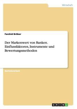 Paperback Der Markenwert von Banken. Einflussfaktoren, Instrumente und Bewertungsmethoden [German] Book