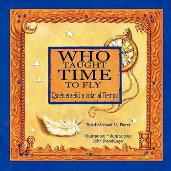 Paperback Who Taught Time to Fly * Quién enseñó a volar al Tiempo (English and Spanish Edition) Book