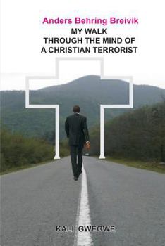 Paperback Anders Behring Breivik: My Walk Through the Mind of a Christian Terrorist Book