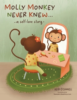Molly Monkey Never Knew: A Self-love Story
