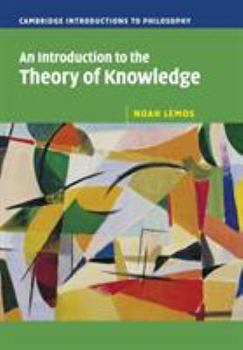 An Introduction to the Theory of Knowledge - Book  of the Cambridge Introductions to Philosophy