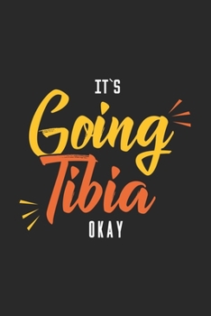 Paperback It's Going Tibia Okay: 120 Pages I 6x9 I Monthly Planner I Funny Radiology, CT, MRI Or CVI Technology Gifts Book