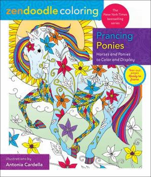 Paperback Zendoodle Coloring: Prancing Ponies: Horses and Ponies to Color and Display Book