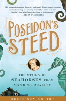 Paperback Poseidon's Steed: The Story of Seahorses, From Myth to Reality Book