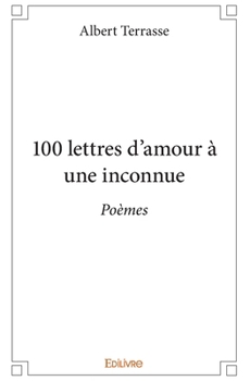 Paperback 100 lettres d'amour à une inconnue: Poèmes [French] Book