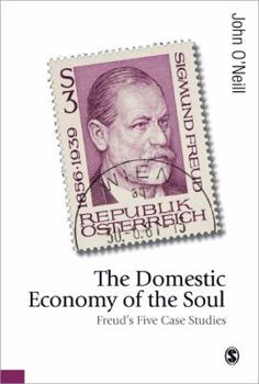 Hardcover The Domestic Economy of the Soul: Freud&#8242;s Five Case Studies Book