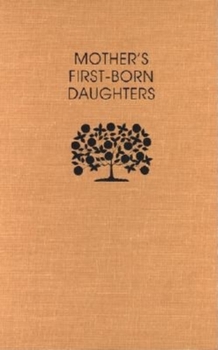 Mother's First-Born Daughters: Early Shaker Writings on Women and Religion (Religion in North America) - Book  of the Religion in North America