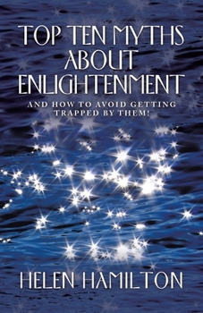 Paperback Top Ten Myths About Enlightenment: And How to Avoid Getting Trapped by Them! Book