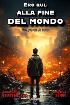 Paperback Ero qui, alla fine del mondo: Tre giorni di buio [Italian] Book